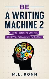 eBook (epub) Be a Writing Machine 2 de M.L. Ronn