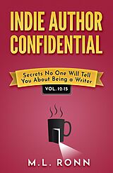 eBook (epub) Indie Author Confidential 12-15 de M.L. Ronn