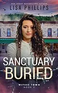 E-Book (epub) Sanctuary Buried (WITSEC Town, #2) von Lisa Phillips