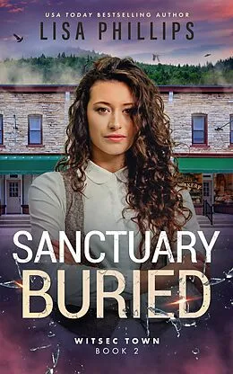 E-Book (epub) Sanctuary Buried (WITSEC Town, #2) von Lisa Phillips