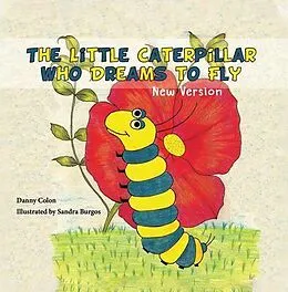 E-Book (epub) The Little Caterpillar Who Dreams to Fly von Daniel Colon