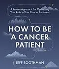 E-Book (epub) How To Be A Cancer Patient von Jeff Boothman