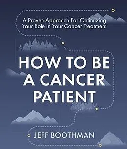 E-Book (epub) How To Be A Cancer Patient von Jeff Boothman