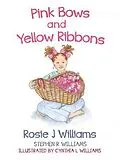 E-Book (epub) Pink Bows and Yellow Ribbons von Rosie J Williams, Stephen R. Williams