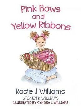 E-Book (epub) Pink Bows and Yellow Ribbons von Rosie J Williams, Stephen R. Williams