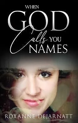 E-Book (epub) When God Calls You Names von Roxanne Dejarnatt