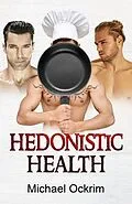 E-Book (epub) Hedonistic Health von Michael Ockrim