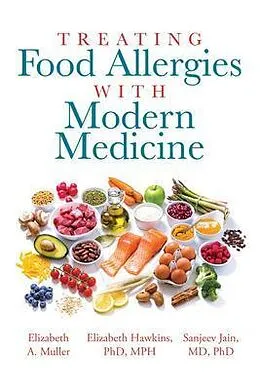 E-Book (epub) Treating Food Allergies with Modern Medicine von Elizabeth Muller, Elizabeth Hawkins Mph, Sanjeev Jain MD