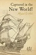 E-Book (epub) Captured in the New World! von Michael S Hale