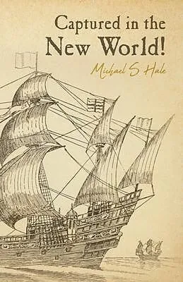 E-Book (epub) Captured in the New World! von Michael S Hale