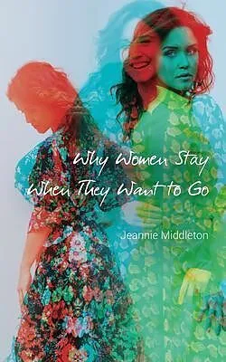 E-Book (epub) Why Women Stay When They Want to Go von Jeannie Middleton