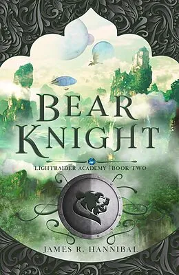 E-Book (epub) Bear Knight (Lightraider Academy, #2) von James R. Hannibal