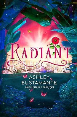 E-Book (epub) Radiant (Color Theory, #2) von Ashley Bustamante
