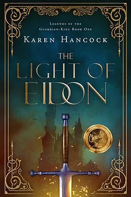 E-Book (epub) The Light of Eidon (Legends of the Guardian-King, #1) von Karen Hancock