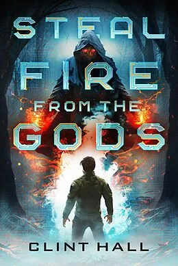 E-Book (epub) Steal Fire from the Gods von Clint Hall