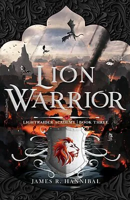 E-Book (epub) Lion Warrior (Lightraider Academy, #3) von James R. Hannibal