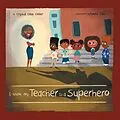 E-Book (epub) I think my Teacher Is a Superhero von Crystal Cobb Collier