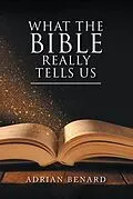 E-Book (epub) What the Bible Really Tells Us von Adrian Benard