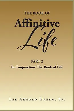 E-Book (epub) The Book of Affinitive Life von Lee Arnold Green