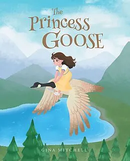 E-Book (epub) The Princess Goose von Gina Mitchell