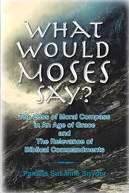E-Book (epub) What Would Moses Say? von Pamela Susanne Snyder