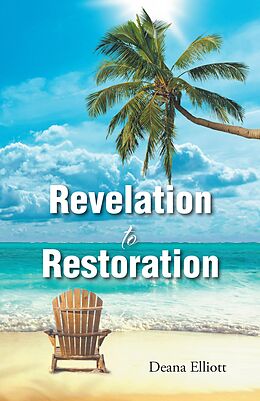 eBook (epub) Revelation to Restoration de Deana Elliott