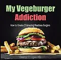 E-Book (epub) My Vegeburger Addiction von Eleanor P. Lopez MD