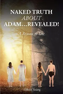 E-Book (epub) NAKED TRUTH ABOUT ADAM...Revealed! von Gilbert Young