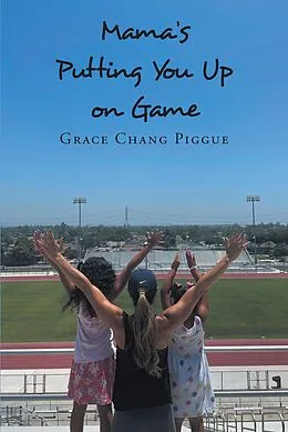 E-Book (epub) MAMA'S PUTTING YOU UP ON GAME von Grace Chang Piggue