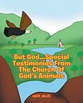 E-Book (epub) But God... Special Testimonies from the Church of God's Animals von Marie Miller