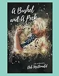 E-Book (epub) A Bushel and A Peck von Deb McDonald