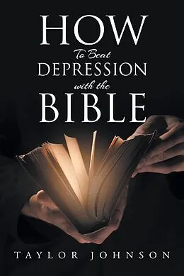 E-Book (epub) How To Beat Depression with the Bible von Taylor Johnson