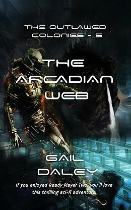 E-Book (epub) The Arcadian Web (The Outlawed Colonies, #5) von Gail Daley