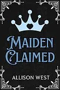E-Book (epub) Maiden Claimed (Royally Claimed, #2) von Allison West