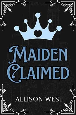 E-Book (epub) Maiden Claimed (Royally Claimed, #2) von Allison West