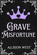 E-Book (epub) Grave Misfortune (Royally Claimed, #3) von Allison West