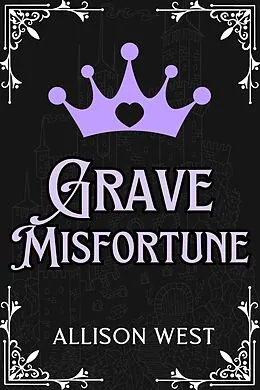 E-Book (epub) Grave Misfortune (Royally Claimed, #3) von Allison West