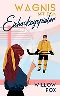 E-Book (epub) Wagnis mit dem Eishockeyspieler (Eisige Romantik auf dem Spielfeld, #2) von Willow Fox