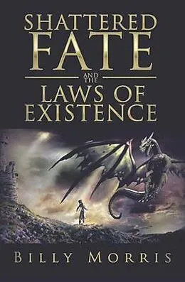 E-Book (epub) Shattered Fate and the Laws of Existence von Billy Morris