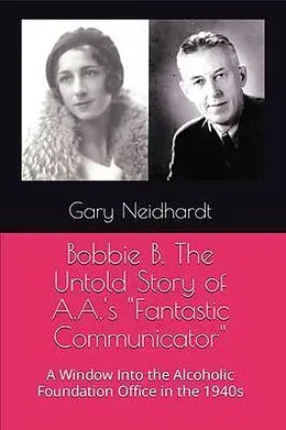 E-Book (epub) Bobbie B. The Untold Story of A.A.'s "Fantastic Communicator" von Gary Neidhardt