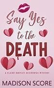 Couverture cartonnée Say Yes to the Death de Madison Score