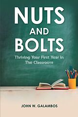 eBook (epub) Nuts and Bolts - Thriving Your First Year in the Classroom de John W. Galambos