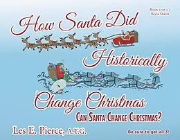 E-Book (epub) How Santa Did Historically Change Christmas von Les E. Pierce A. T. G.
