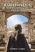 E-Book (epub) Bartimaeus, the Blind Beggar of Jericho von George V. Sabol