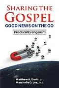 E-Book (epub) SHARING THE GOSPEL; GOOD NEWS ON THE GO; Practical Evangelism von Dtl A. Davis, Marchelle D. Lee Th. D.