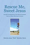E-Book (epub) Rescue Me, Sweet Jesus von Patricia Anne "Patti" Meitzler Davis