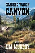 E-Book (epub) Crashed Wagon Canyon von Jim Murphy