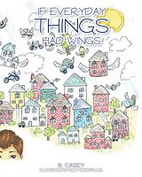 eBook (epub) If Everyday Things Had Wings de B. Casey Illustrated by Riley Weisenmiller