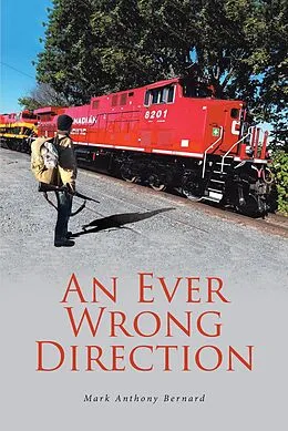 E-Book (epub) An Ever Wrong Direction von Mark Anthony Bernard