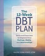 Couverture cartonnée The 12-Week Dbt Plan de Valerie Dunn McBee